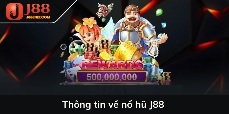 Thông tin về nổ hũ J88